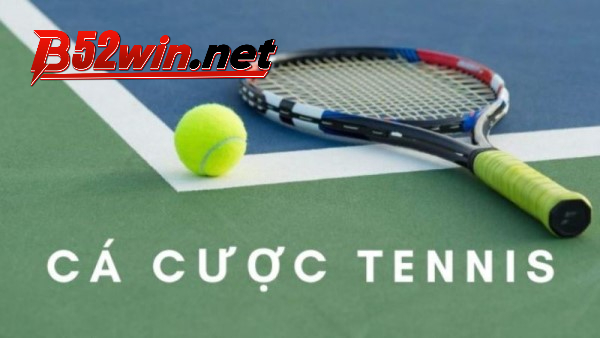 Luật lệ chơi cá cược tennis Nhà Cái B52 chi tiết bạn nên biết