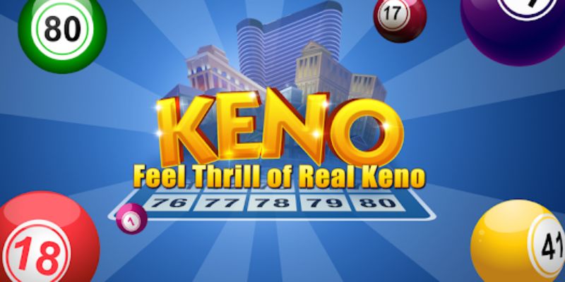 Cách chơi Keno là gì chi tiết